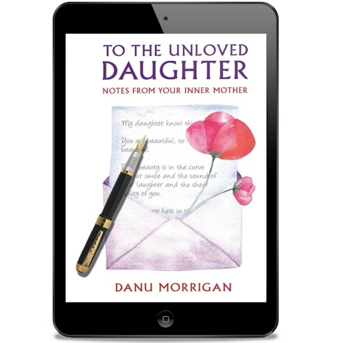 To The Unloved Daughter: Notes From Your Inner Mother